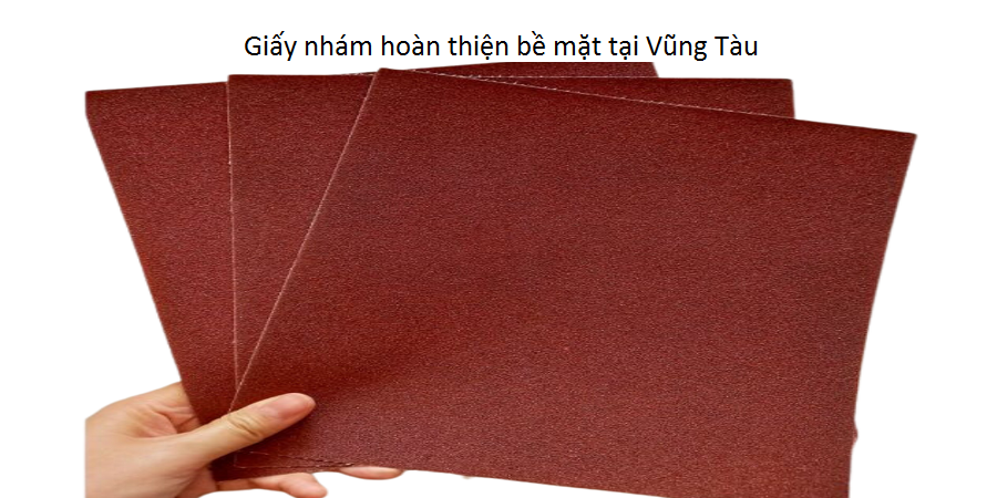 Giấy nhám hoàn thiện bề mặt tại Vũng Tàu